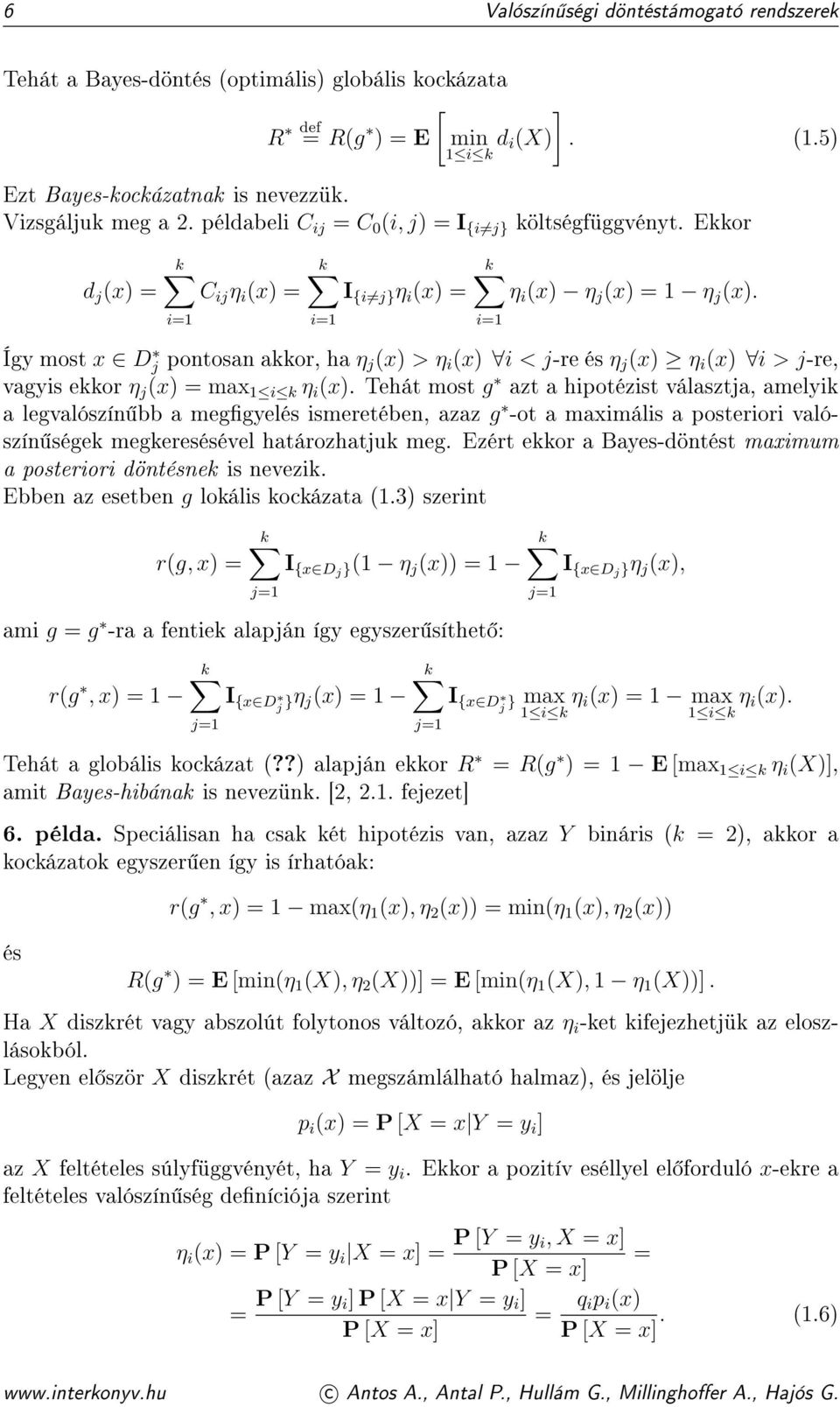 Így most x D j pontosan akkor, ha η j (x) > η i (x) i < j-re és η j (x) η i (x) i > j-re, vagyis ekkor η j (x) = max 1 i k η i (x).