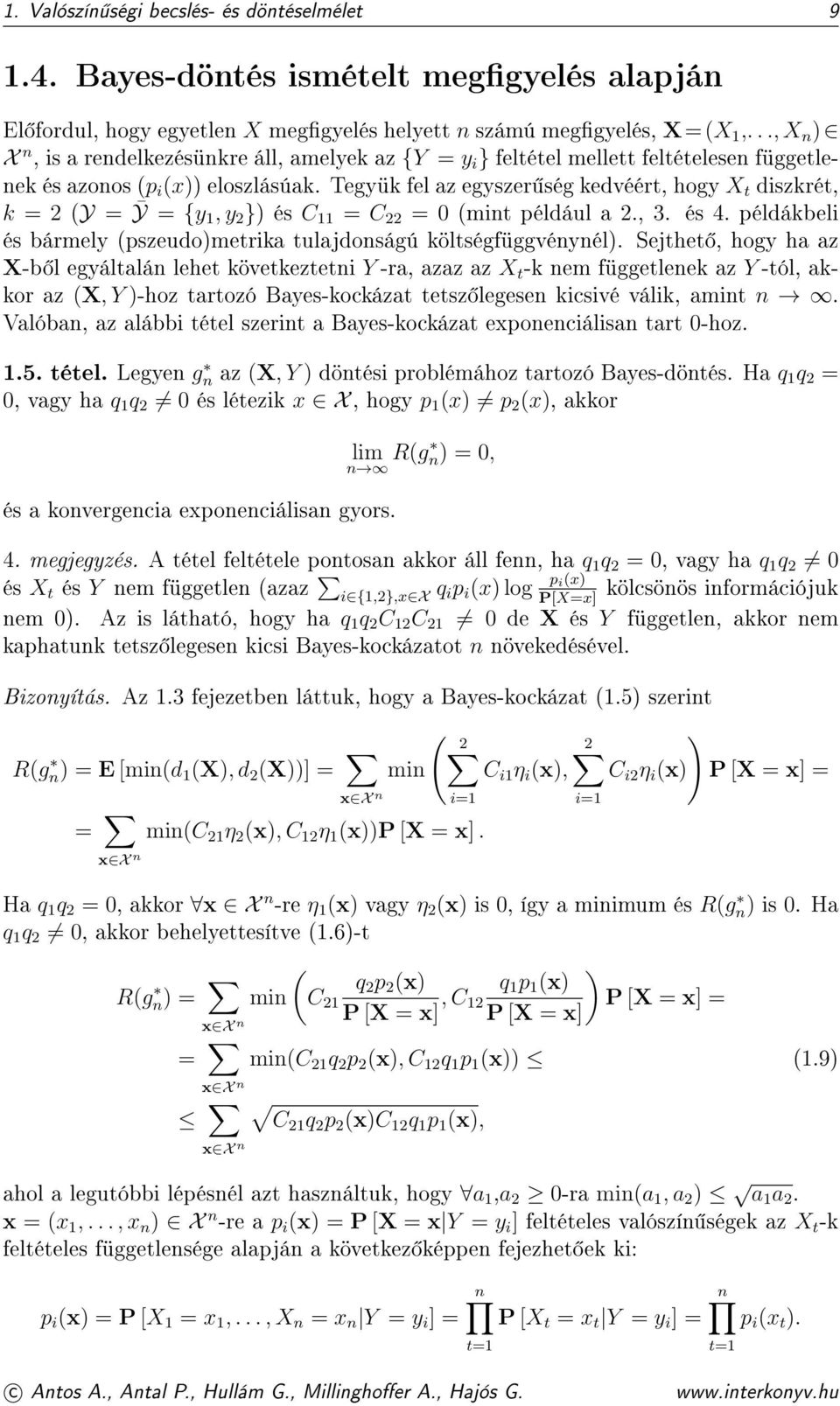 Tegyük fel az egyszer ség kedvéért, hogy X t diszkrét, k = 2 (Y = Ȳ = {y 1, y 2 }) és C 11 = C 22 = 0 (mint például a 2., 3. és 4.