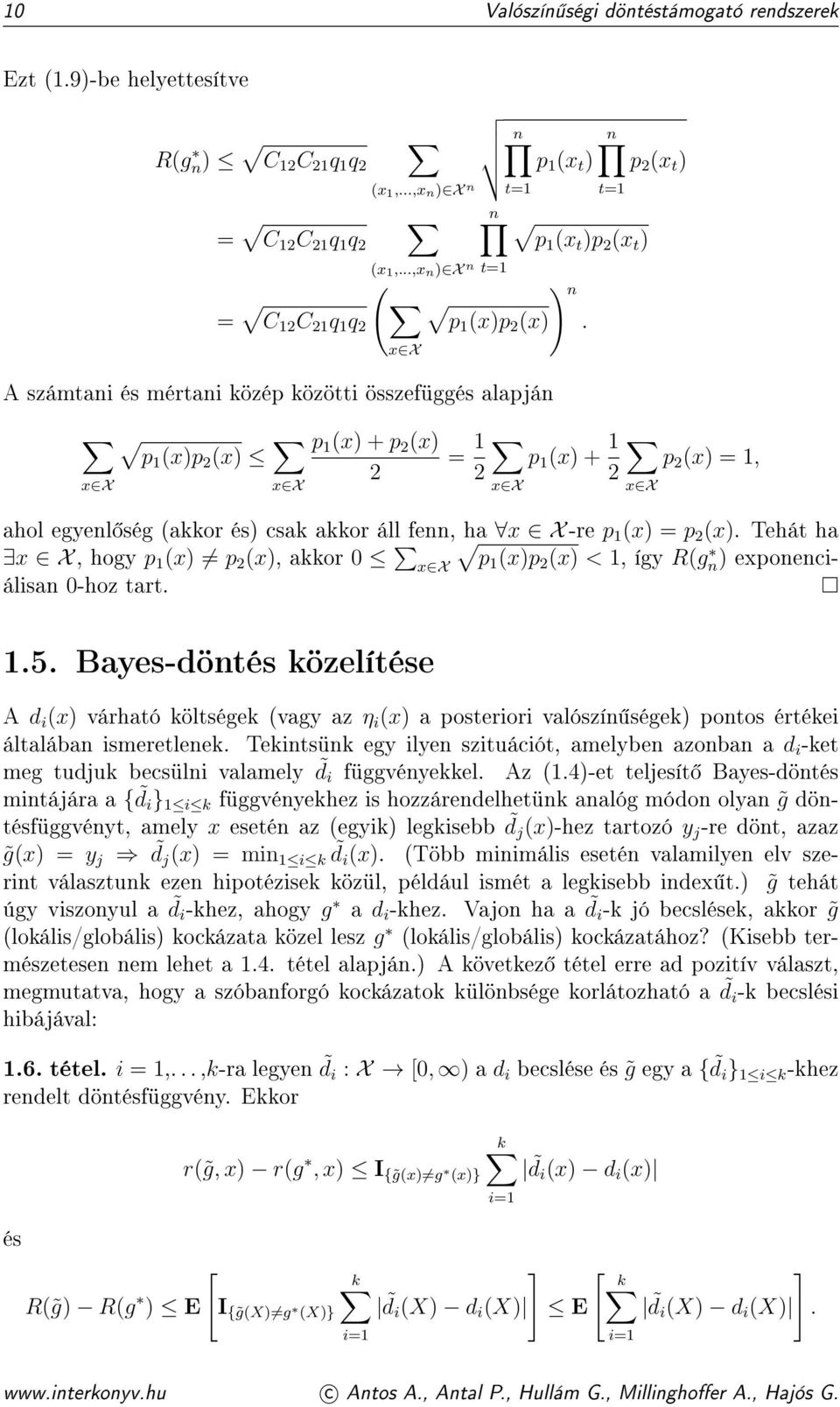 A számtani és mértani közép közötti összefüggés alapján p1 (x)p 2 (x) x X x X p 1 (x) + p 2 (x) 2 = 1 p 1 (x) + 1 p 2 (x) = 1, 2 2 ahol egyenl ség (akkor és) csak akkor áll fenn, ha x X -re p 1 (x) =