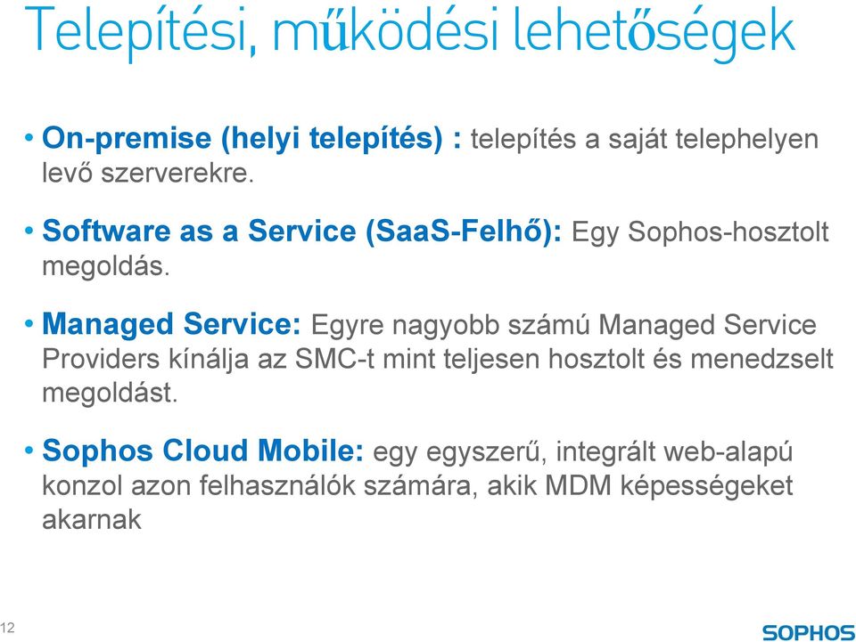 Managed Service: Egyre nagyobb számú Managed Service Providers kínálja az SMC-t mint teljesen hosztolt és