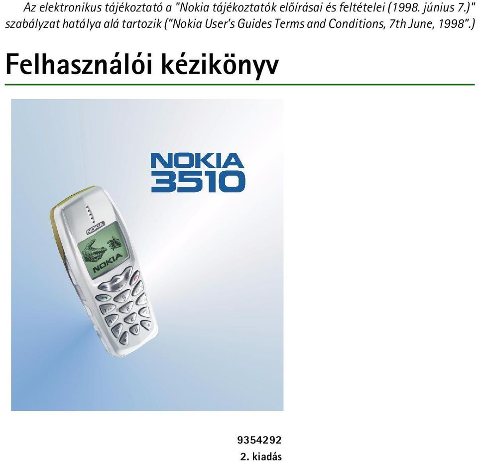 )" szabályzat hatálya alá tartozik ( Nokia User s Guides