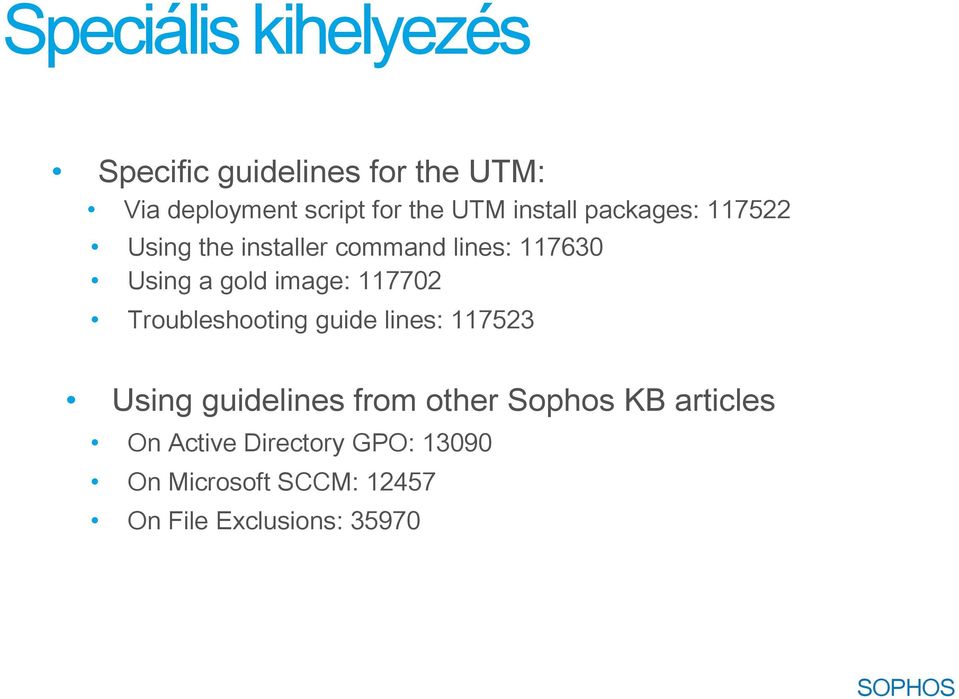 117702 Troubleshooting guide lines: 117523 Using guidelines from other Sophos KB