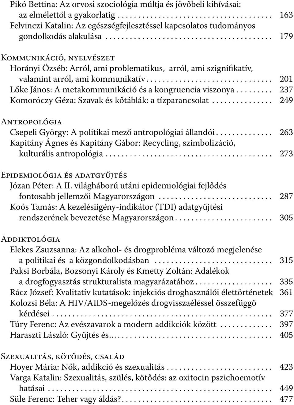 .............................. 201 Lőke János: A metakommunikáció és a kongruencia viszonya......... 237 Komoróczy Géza: Szavak és kőtáblák: a tízparancsolat.