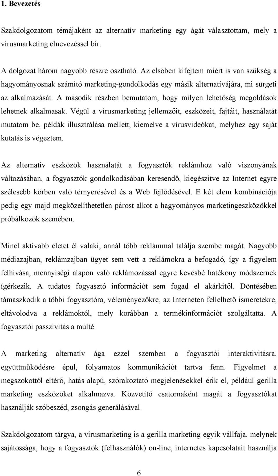 A második részben bemutatom, hogy milyen lehetőség megoldások lehetnek alkalmasak.