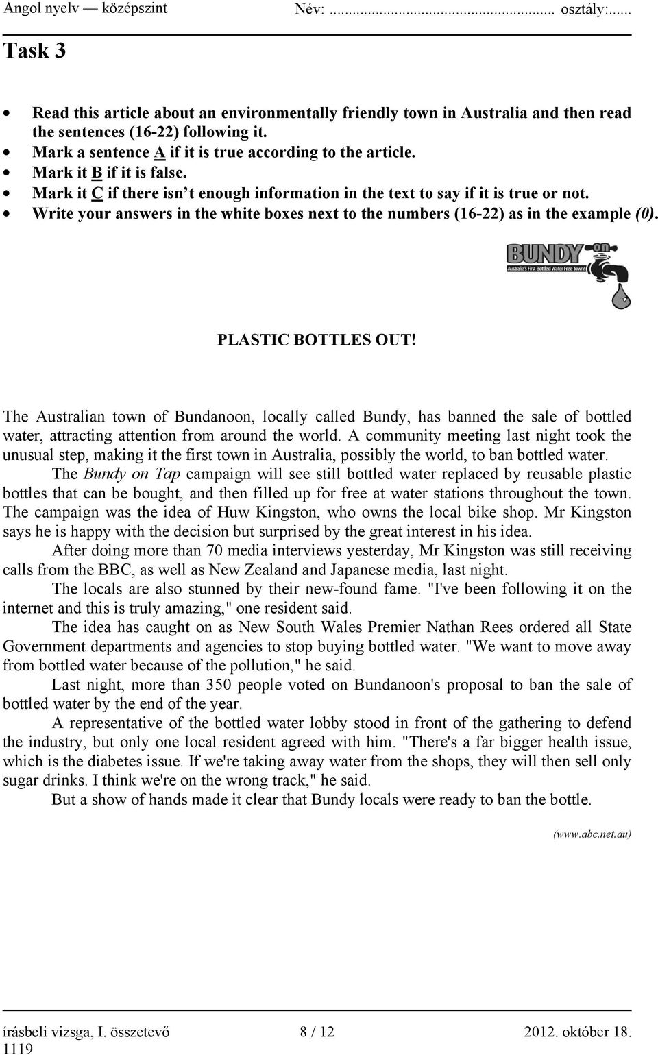 PLASTIC BOTTLES OUT! The Australian town of Bundanoon, locally called Bundy, has banned the sale of bottled water, attracting attention from around the world.