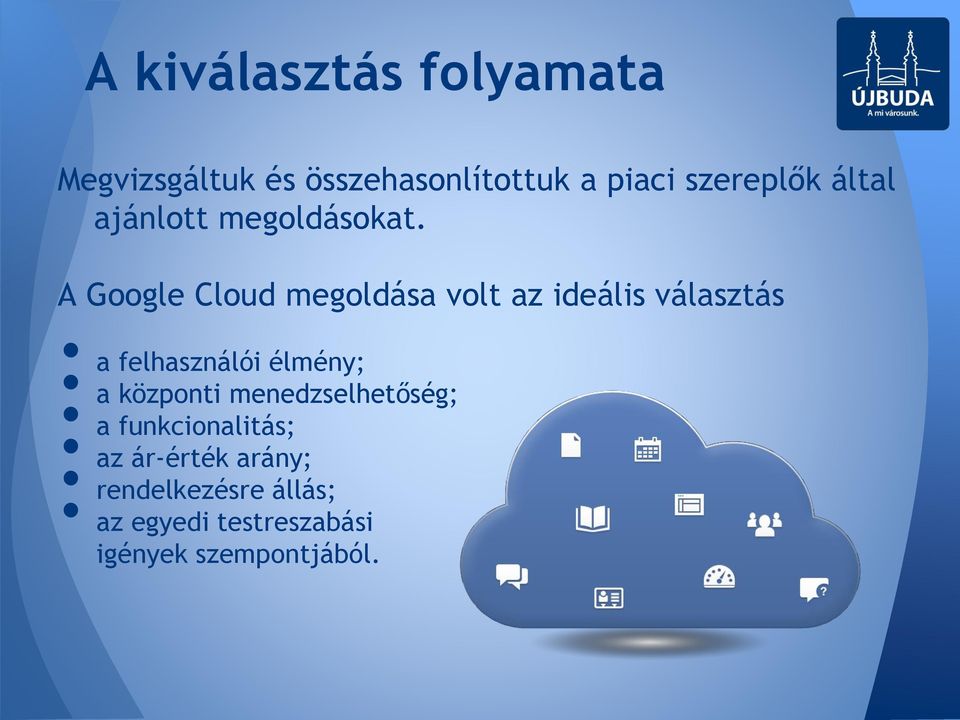 A Google Cloud megoldása volt az ideális választás a felhasználói élmény; a