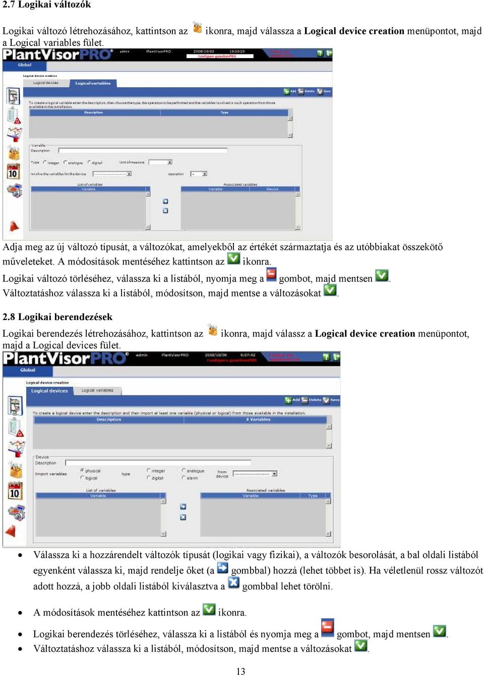 A módosítások mentéséhez kattintson az ikonra. Logikai változó törléséhez, válassza ki a listából, nyomja meg a gombot, majd mentsen.