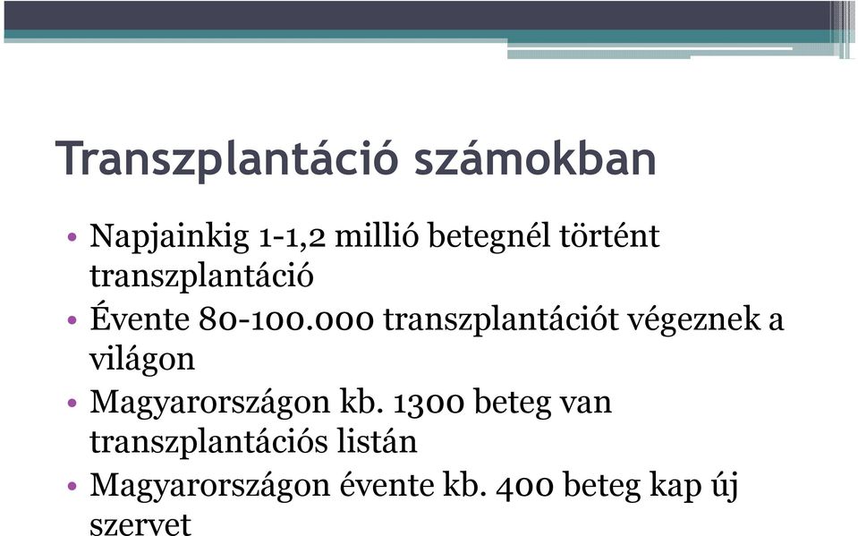 000 transzplantációt végeznek a világon Magyarországon kb.