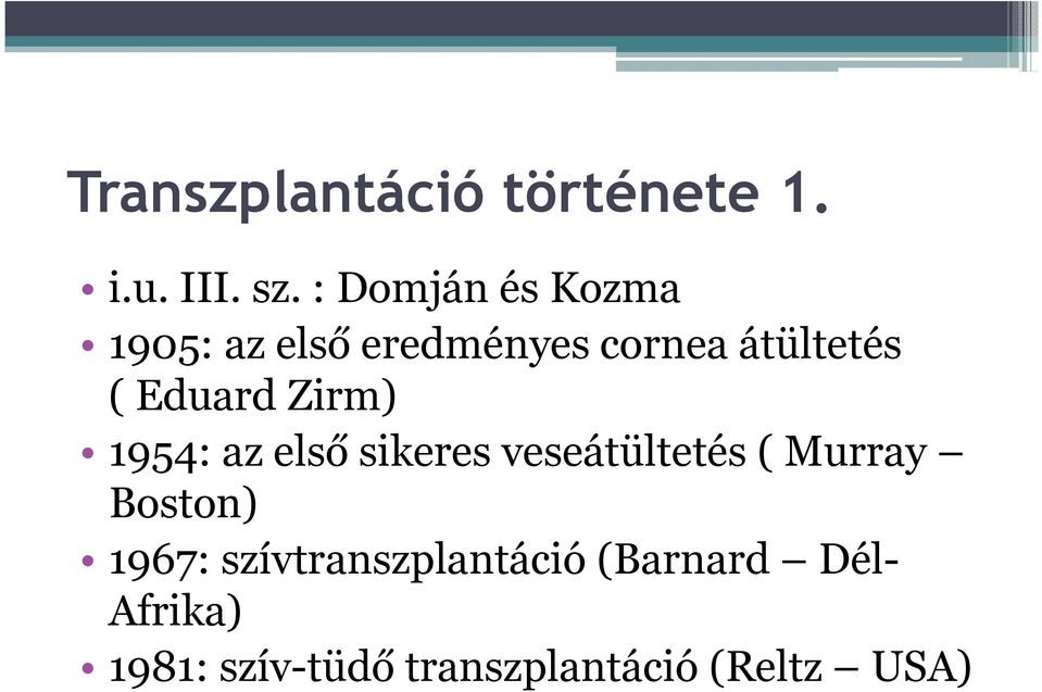 Eduard Zirm) 1954: az első sikeres veseátültetés ( Murray