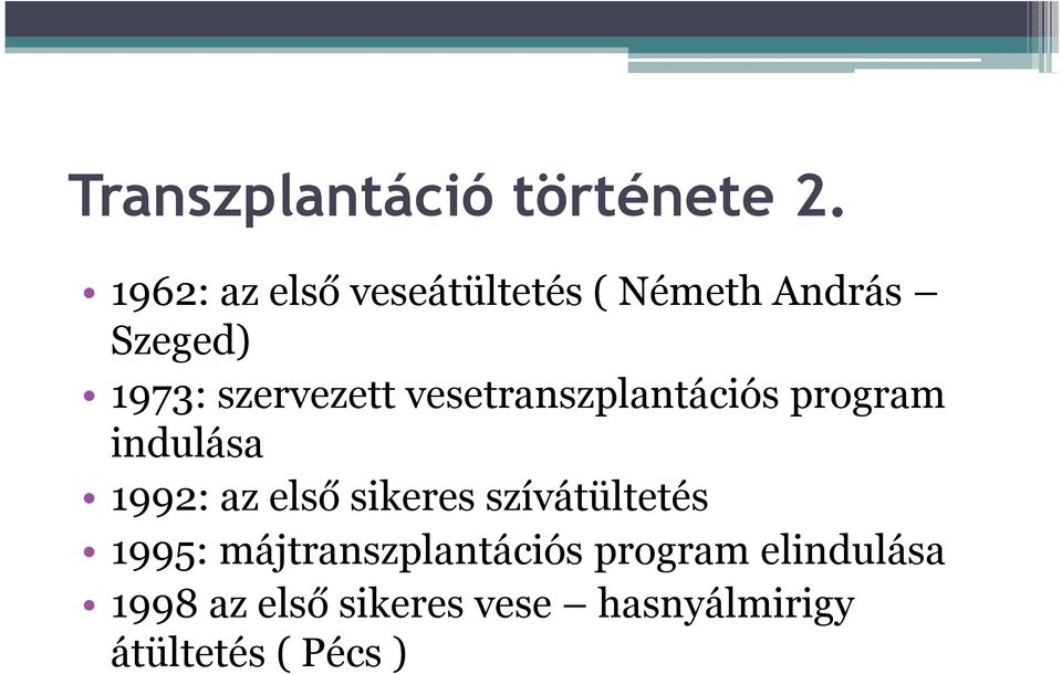 vesetranszplantációs program indulása 1992: az első sikeres