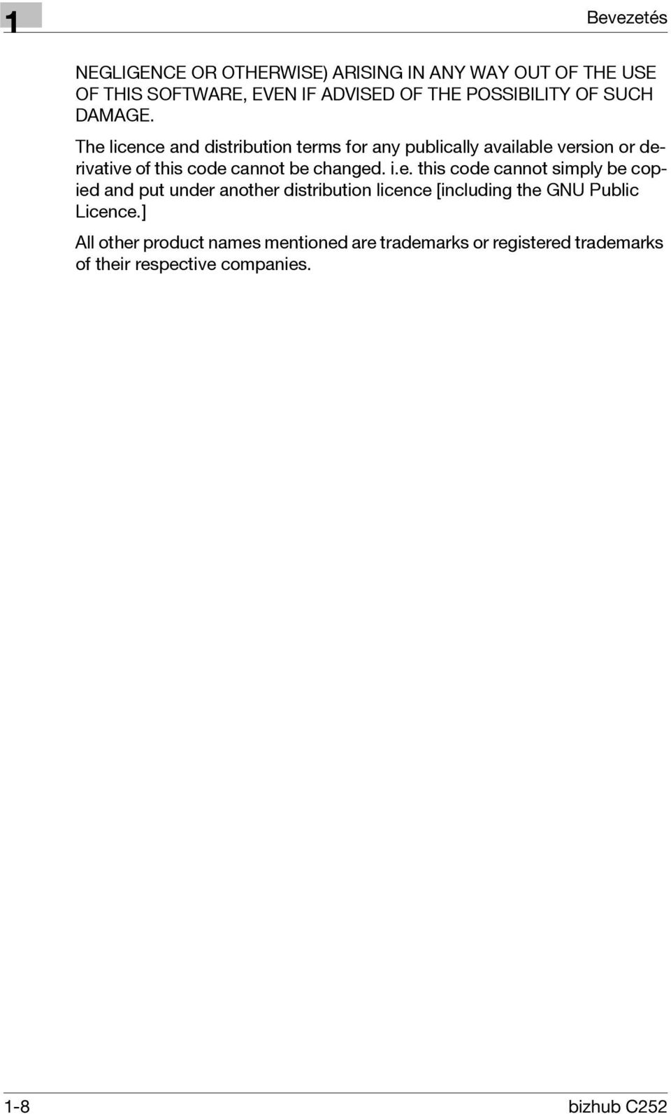 The licence and distribution terms for any publically available version or derivative of this code cannot be changed. i.e. this code cannot simply be copied and put under another distribution licence [including the GNU Public Licence.