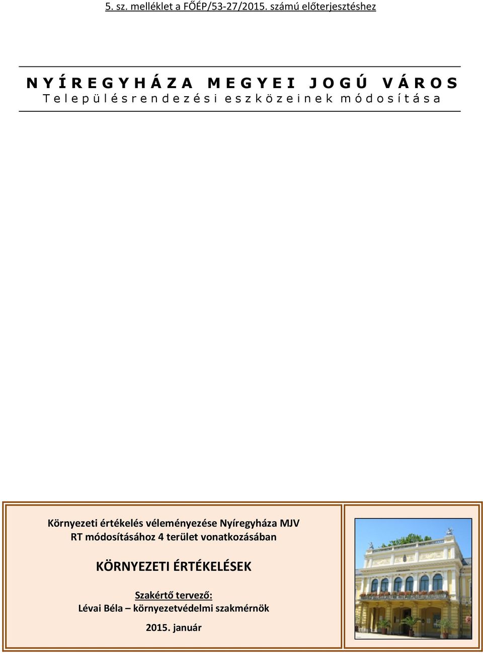 értékelés véleményezése Nyíregyháza MJV RT módosításához 4 terület vonatkozásában