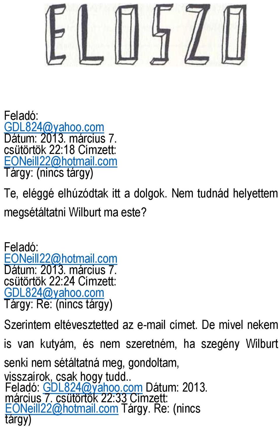 com Tárgy: Re: (nincs tárgy) Szerintem eltévesztetted az e-mail címet.