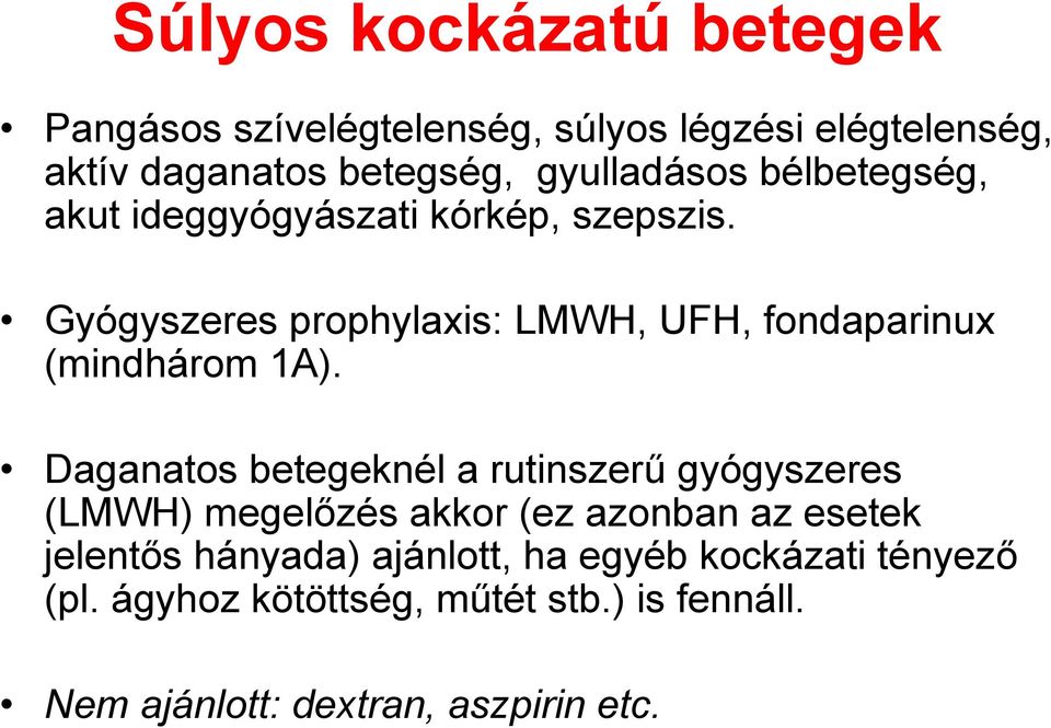 Gyógyszeres prophylaxis: LMWH, UFH, fondaparinux (mindhárom 1A).