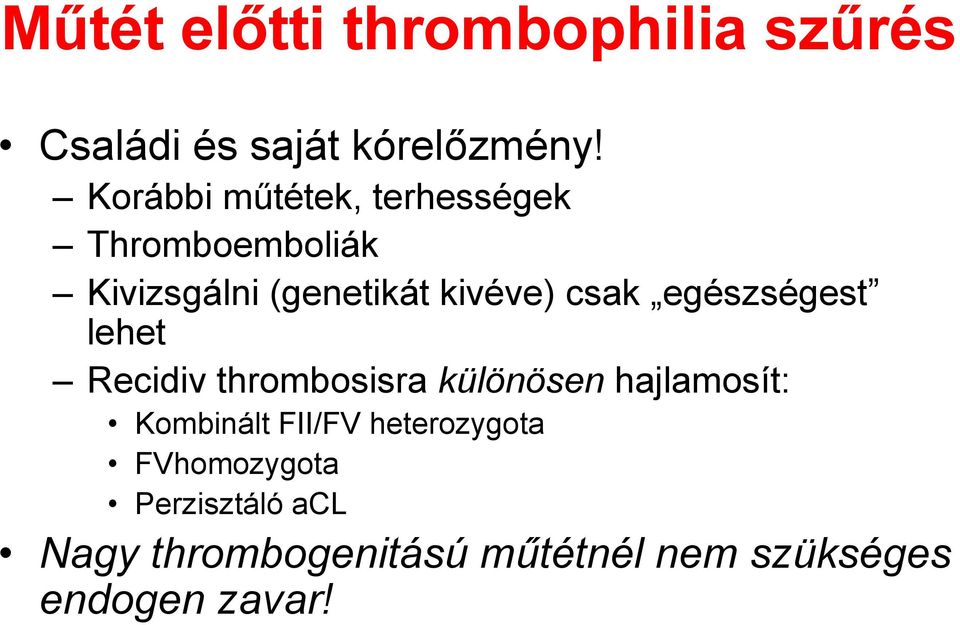 egészségest lehet Recidiv thrombosisra különösen hajlamosít: Kombinált FII/FV