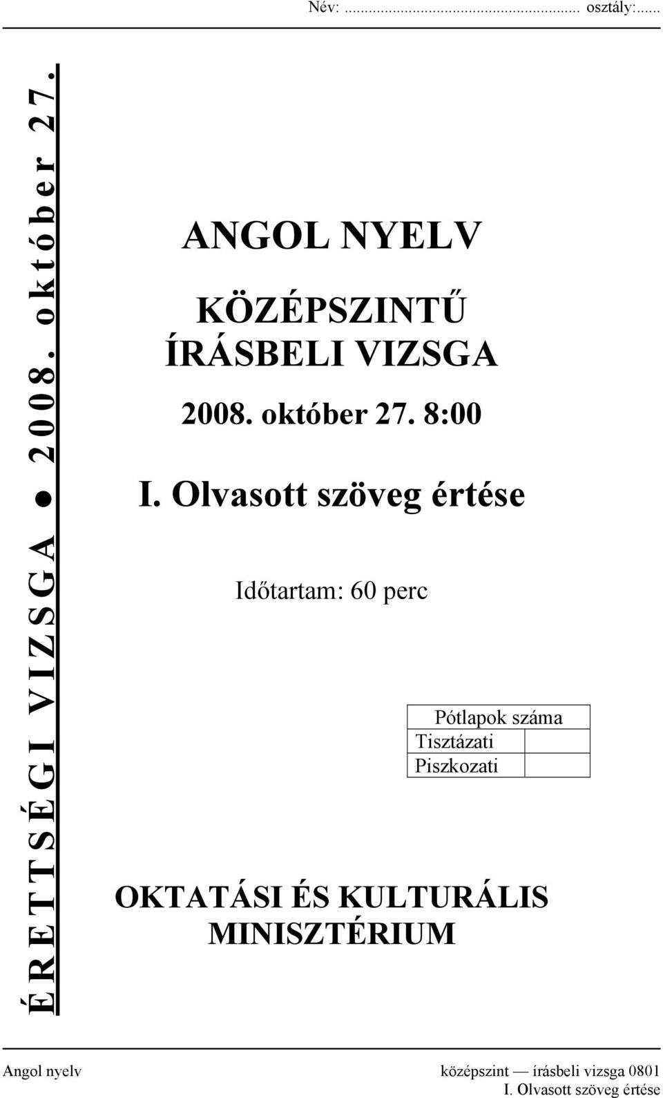 Olvasott szöveg értése Időtartam: 60 perc Pótlapok száma Tisztázati