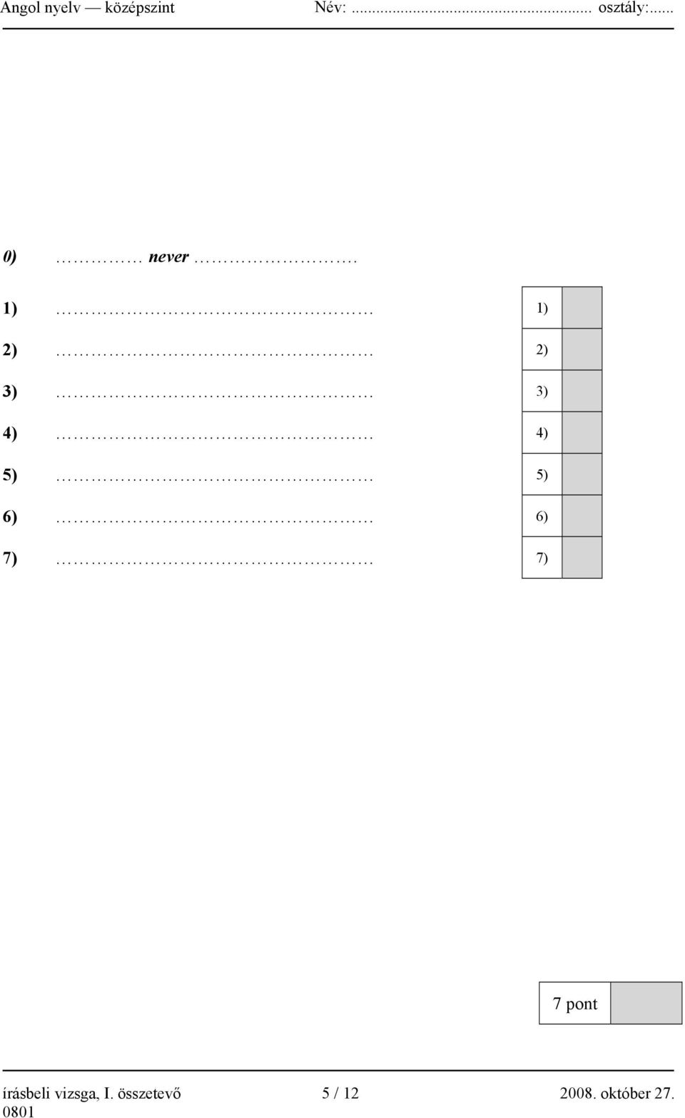 5) 6) 6) 7) 7) 7 pont