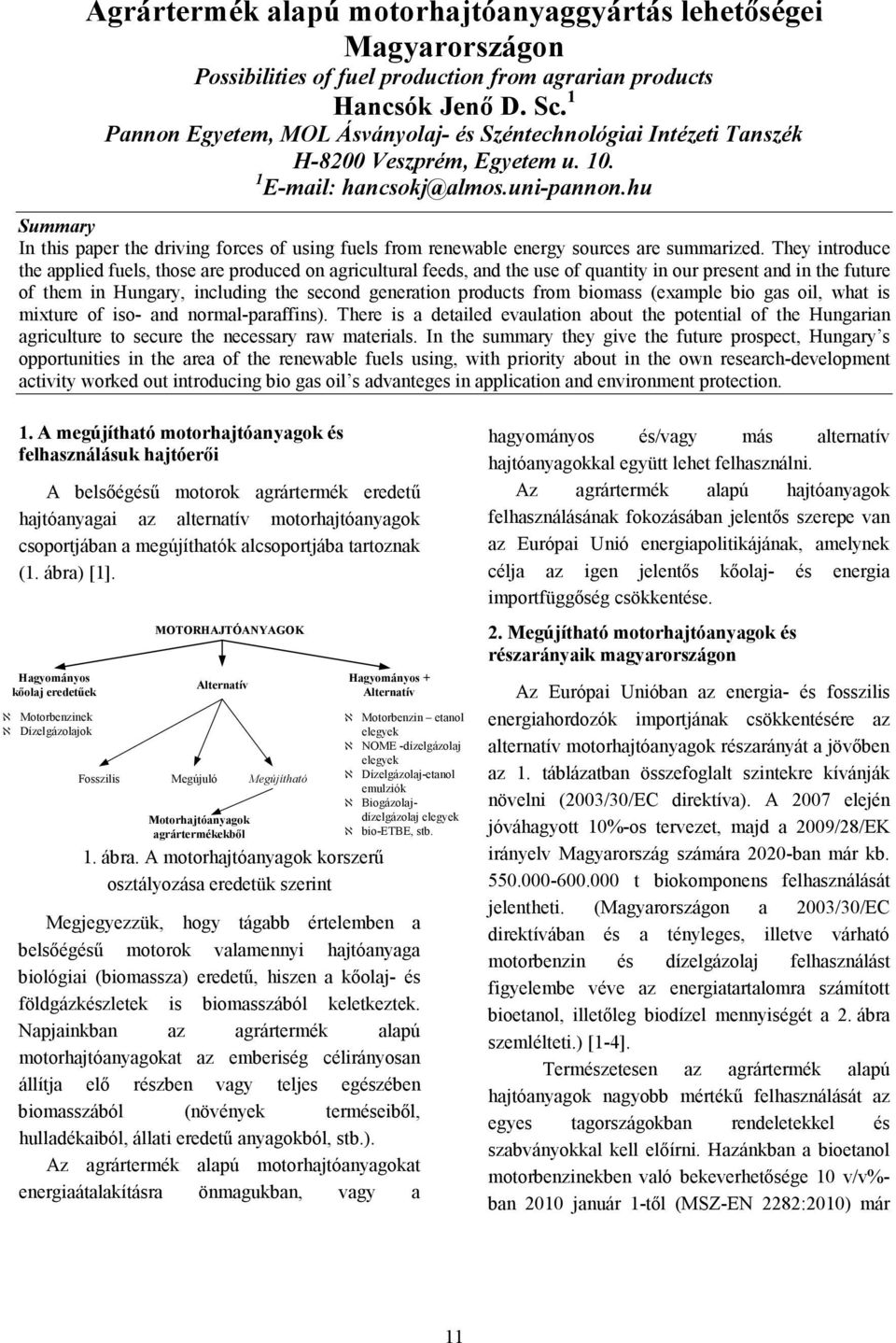 hu Summary In this paper the driving forces of using fuels from renewable energy sources are summarized.