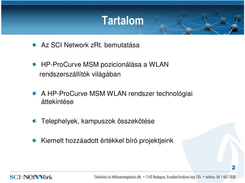 rendszerszállítók világában A HP-ProCurve MSM WLAN rendszer