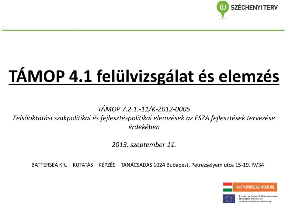 -11/K-2012-0005 Felsőoktatási szakpolitikai és fejlesztéspolitikai