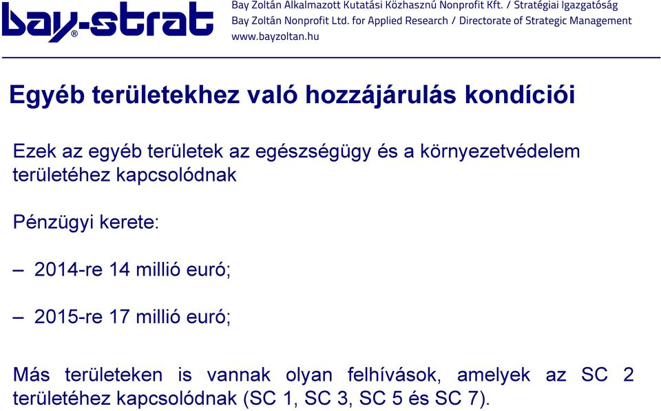 2014-re 14 millió euró; 2015-re 17 millió euró; Más területeken is vannak