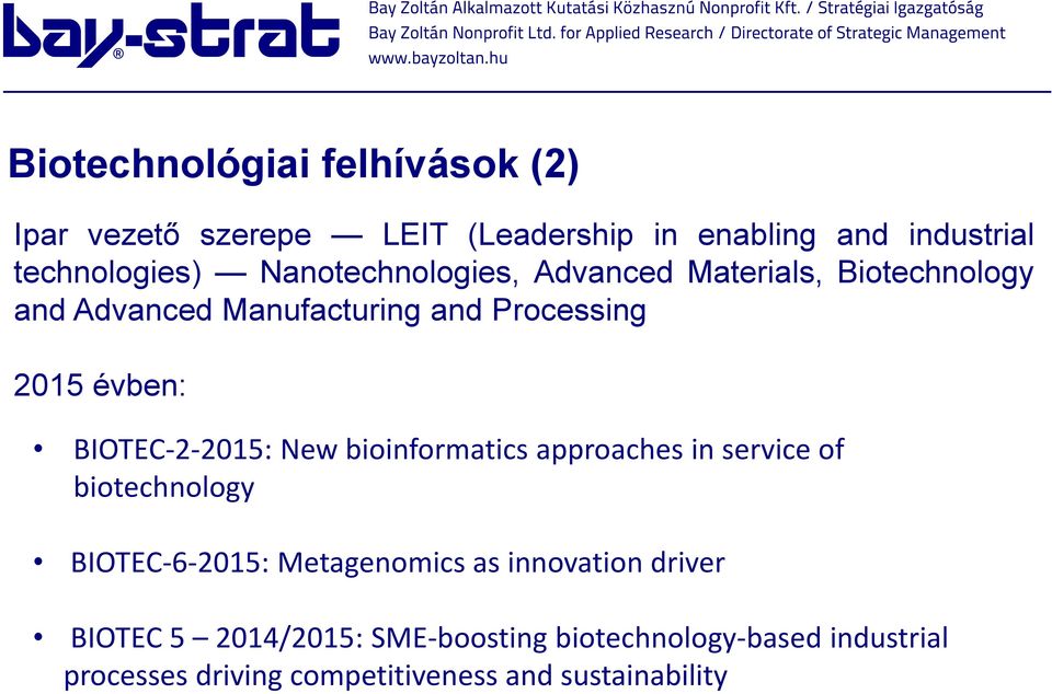 BIOTEC-2-2015: New bioinformatics approaches in service of biotechnology BIOTEC-6-2015: Metagenomics as