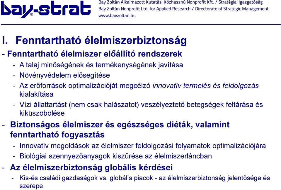 kiküszöbölése - Biztonságos élelmiszer és egészséges diéták, valamint fenntartható fogyasztás - Innovatív megoldások az élelmiszer feldolgozási folyamatok optimalizációjára -