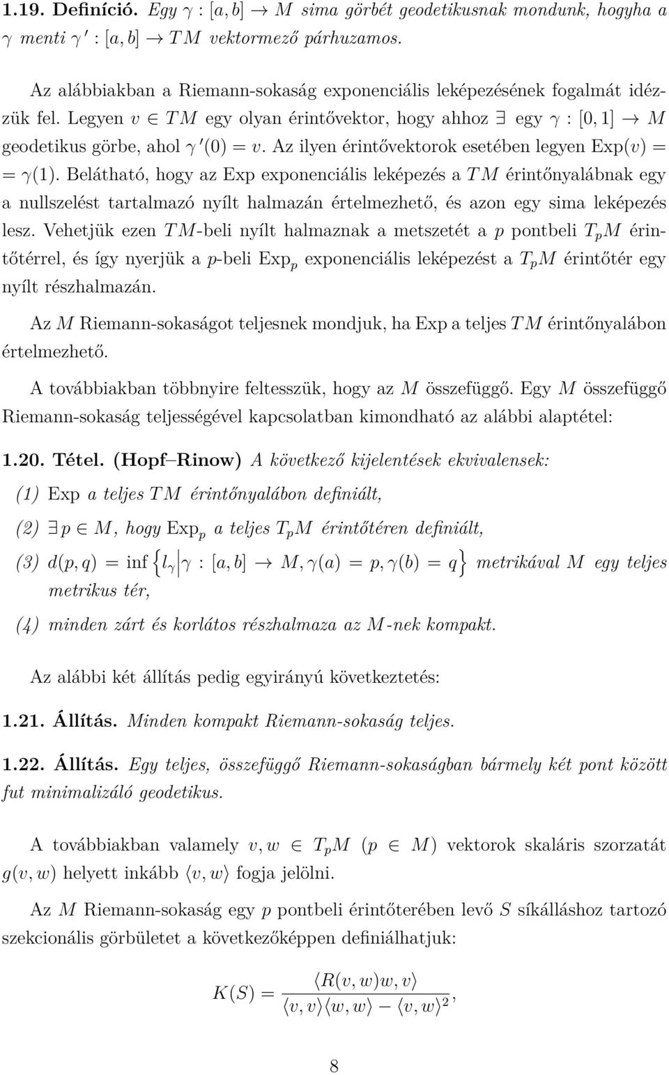 Az ilyen érintővektorok esetében legyen Exp(v) = = γ(1).