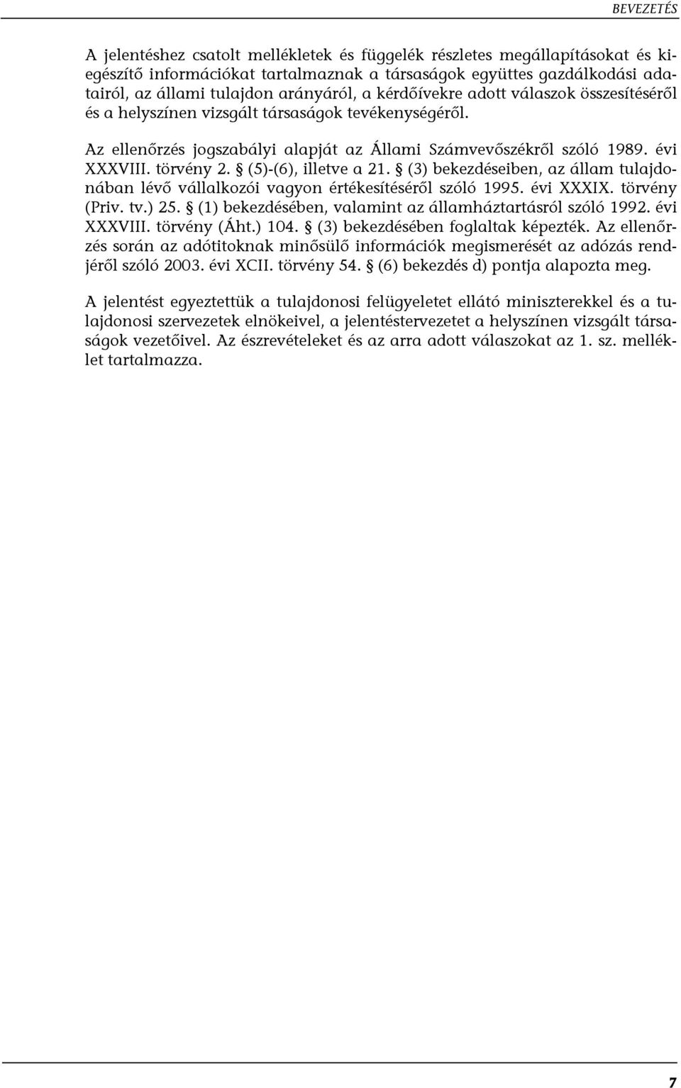 (5)-(6), illetve a 21. (3) bekezdéseiben, az állam tulajdonában lévő vállalkozói vagyon értékesítéséről szóló 1995. évi XXXIX. törvény (Priv. tv.) 25.