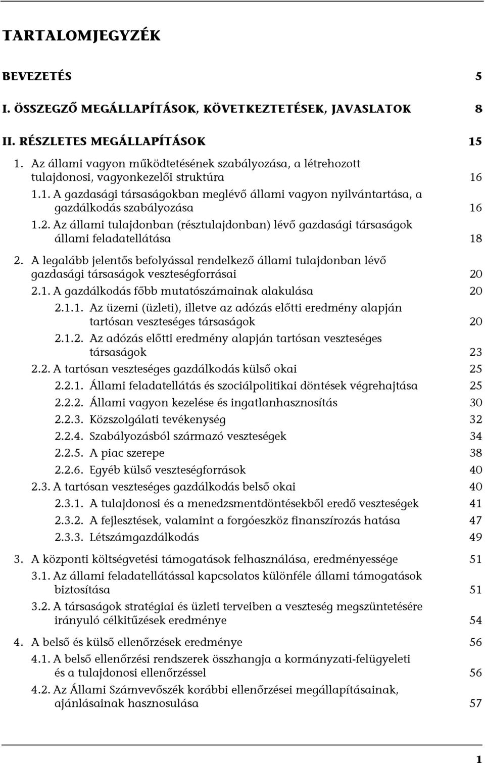 2. Az állami tulajdonban (résztulajdonban) lévő gazdasági társaságok állami feladatellátása 18 2.