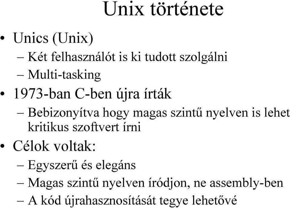 nyelven is lehet kritikus szoftvert írni Célok voltak: Egyszerű és elegáns