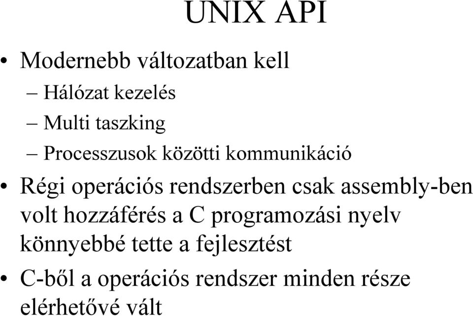 assembly-ben volt hozzáférés a C programozási nyelv könnyebbé tette