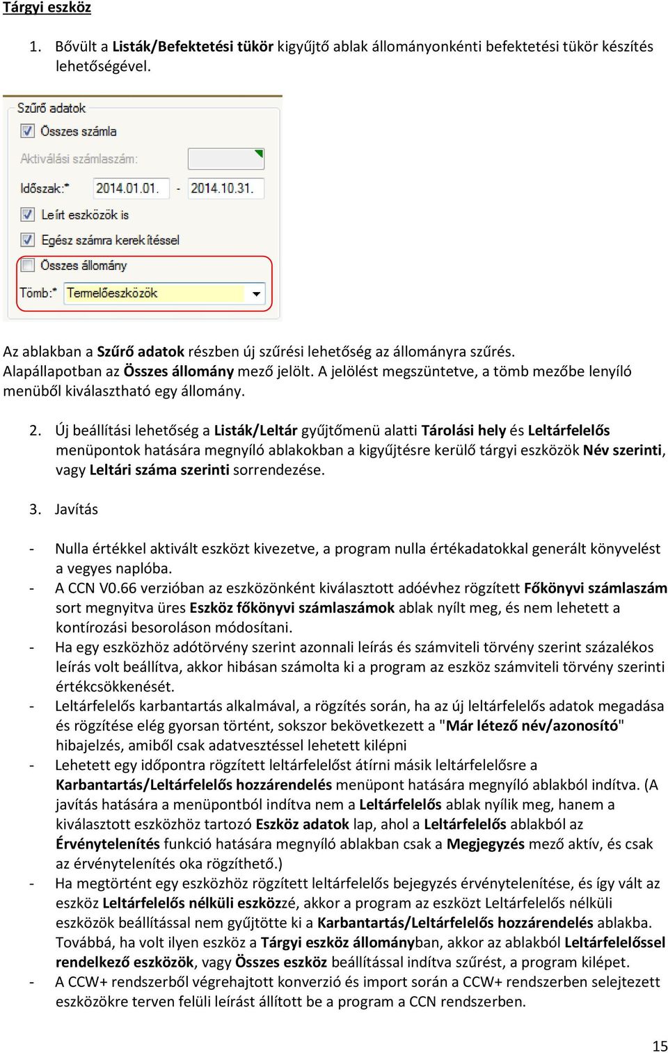 A jelölést megszüntetve, a tömb mezőbe lenyíló menüből kiválasztható egy állomány. 2.