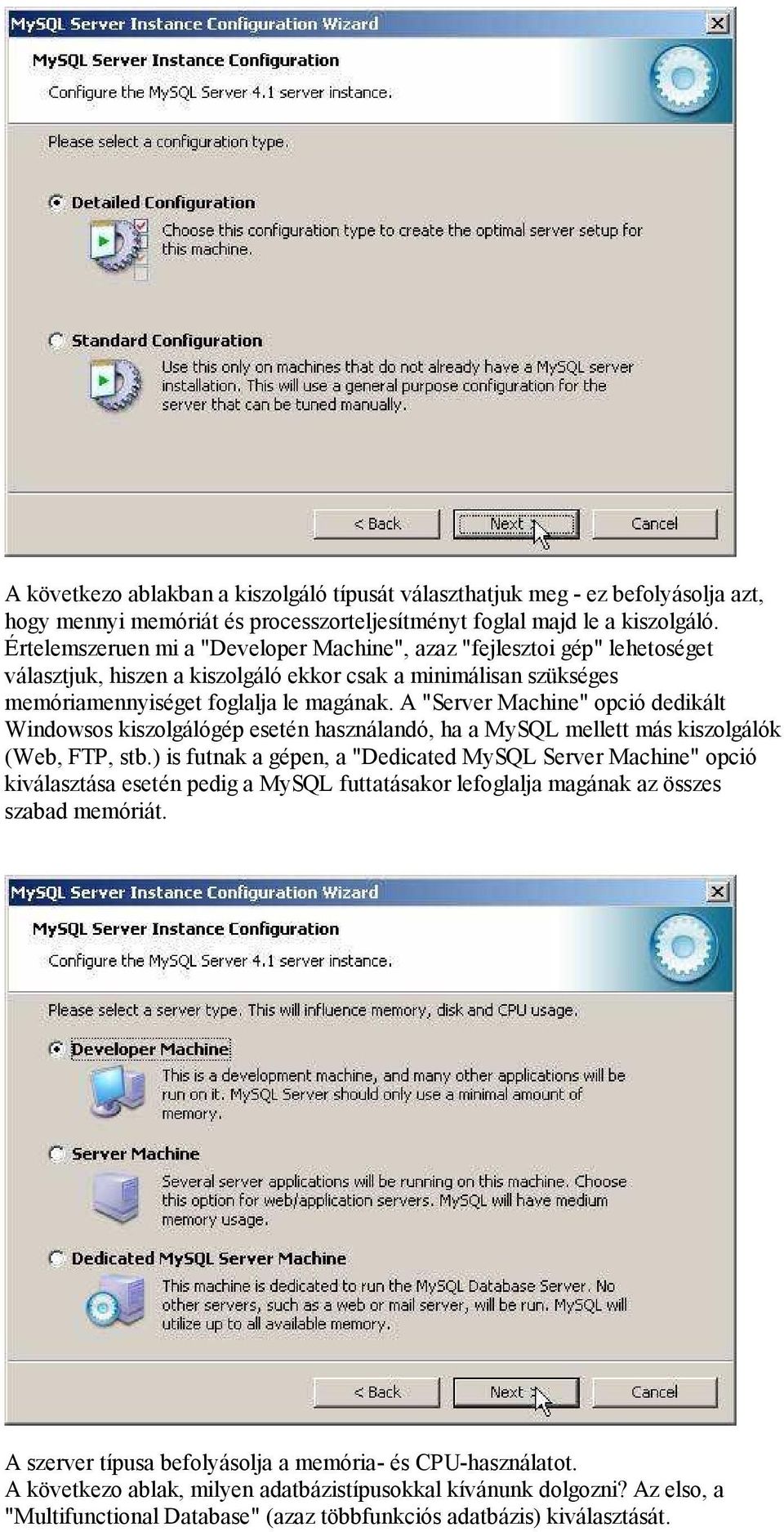 A "Server Machine" opció dedikált Windowsos kiszolgálógép esetén használandó, ha a MySQL mellett más kiszolgálók (Web, FTP, stb.