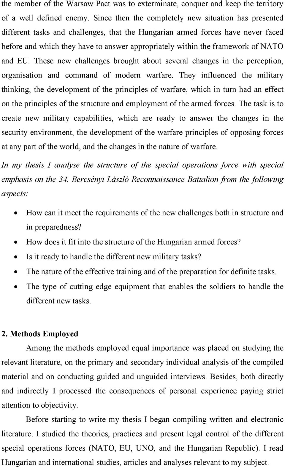 framework of NATO and EU. These new challenges brought about several changes in the perception, organisation and command of modern warfare.