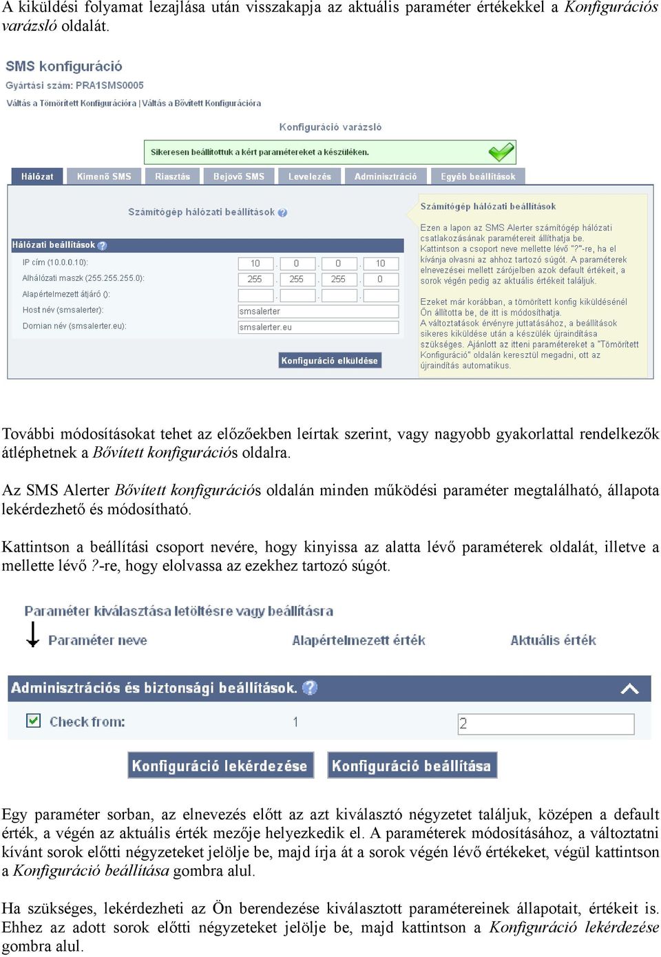 Az SMS Alerter Bővített konfigurációs oldalán minden működési paraméter megtalálható, állapota lekérdezhető és módosítható.