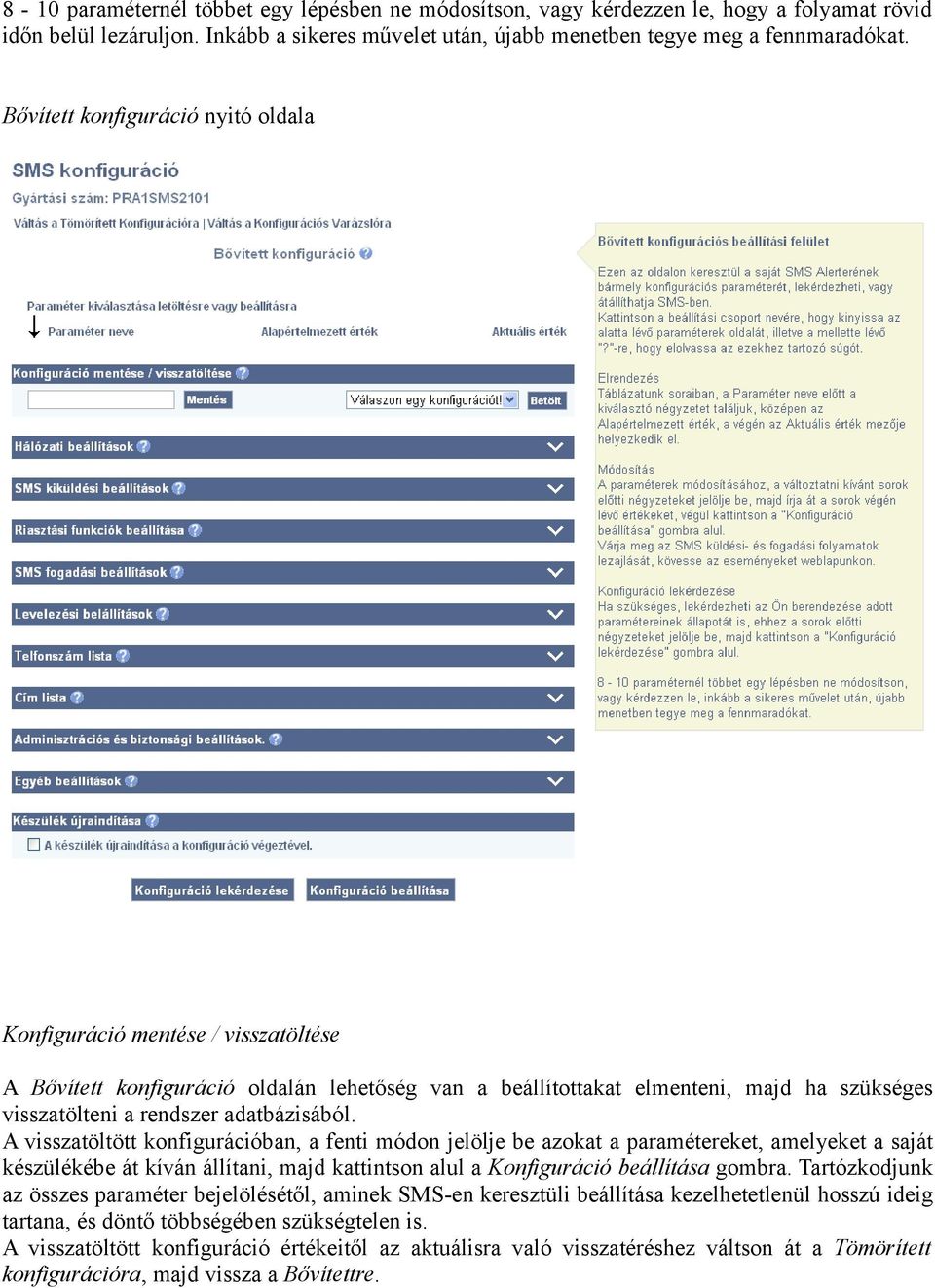 adatbázisából. A visszatöltött konfigurációban, a fenti módon jelölje be azokat a paramétereket, amelyeket a saját készülékébe át kíván állítani, majd kattintson alul a Konfiguráció beállítása gombra.