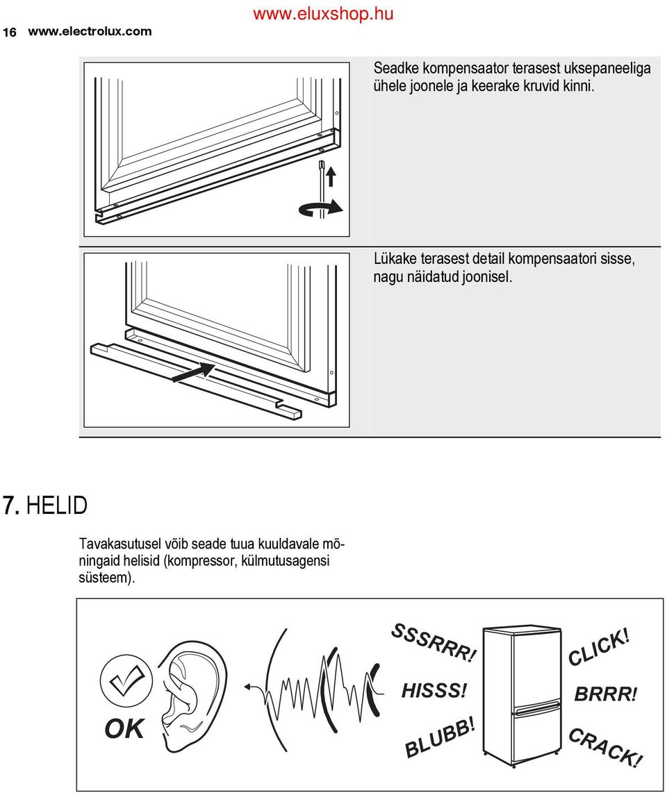 kinni. Lükake terasest detail kompensaatori sisse, nagu näidatud joonisel. 7.