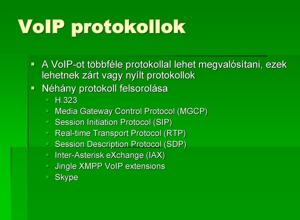 323 Media Gateway Control Protocol (MGCP) Session Initiation Protocol (SIP) Real-time