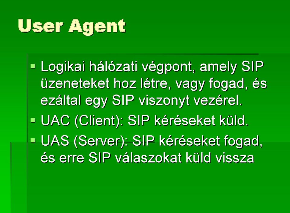 viszonyt vezérel. UAC (Client): SIP kéréseket küld.