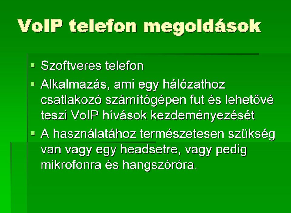 VoIP hívások kezdeményezését A használatához természetesen