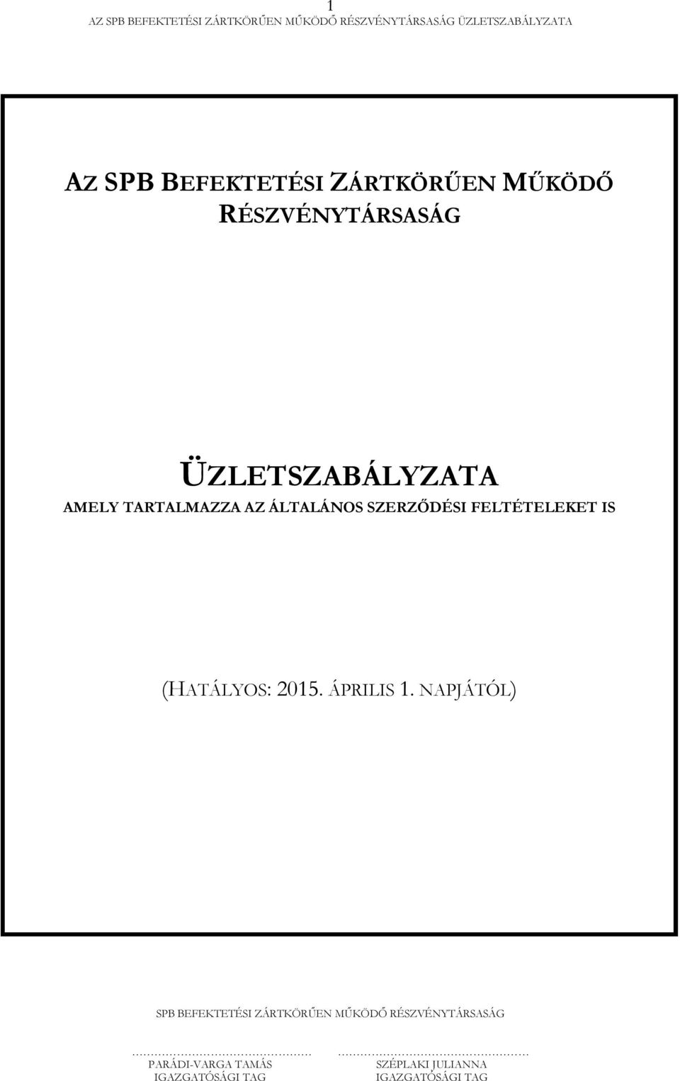 ÜZLETSZABÁLYZATA AMELY TARTALMAZZA AZ