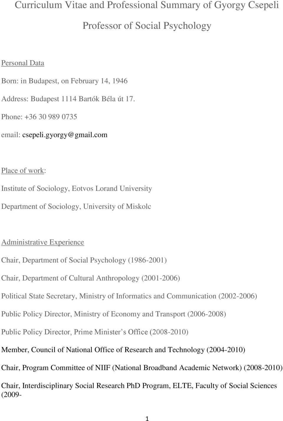 com Place of work: Institute of Sociology, Eotvos Lorand University Department of Sociology, University of Miskolc Administrative Experience Chair, Department of Social Psychology (1986-2001) Chair,