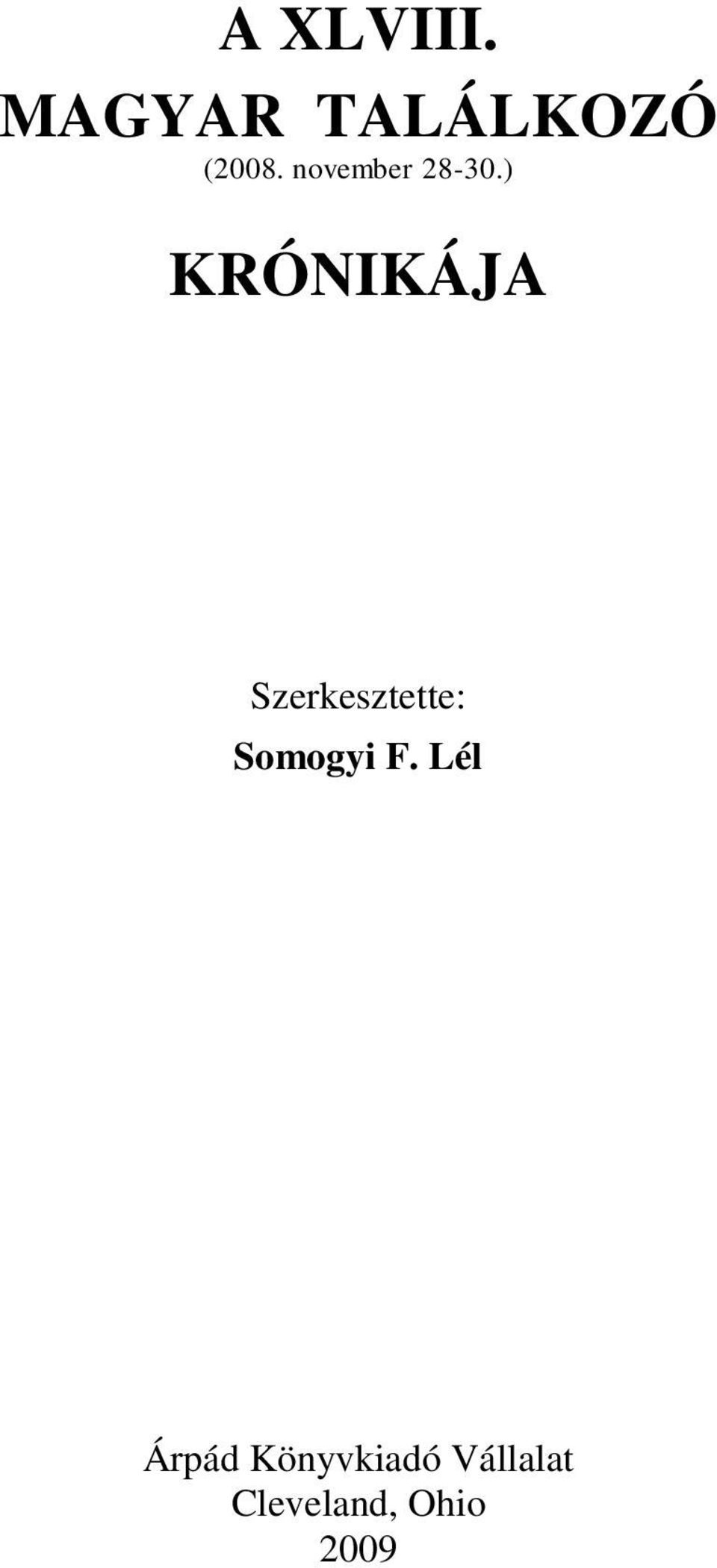 ) KRÓNIKÁJA Szerkesztette: Somogyi