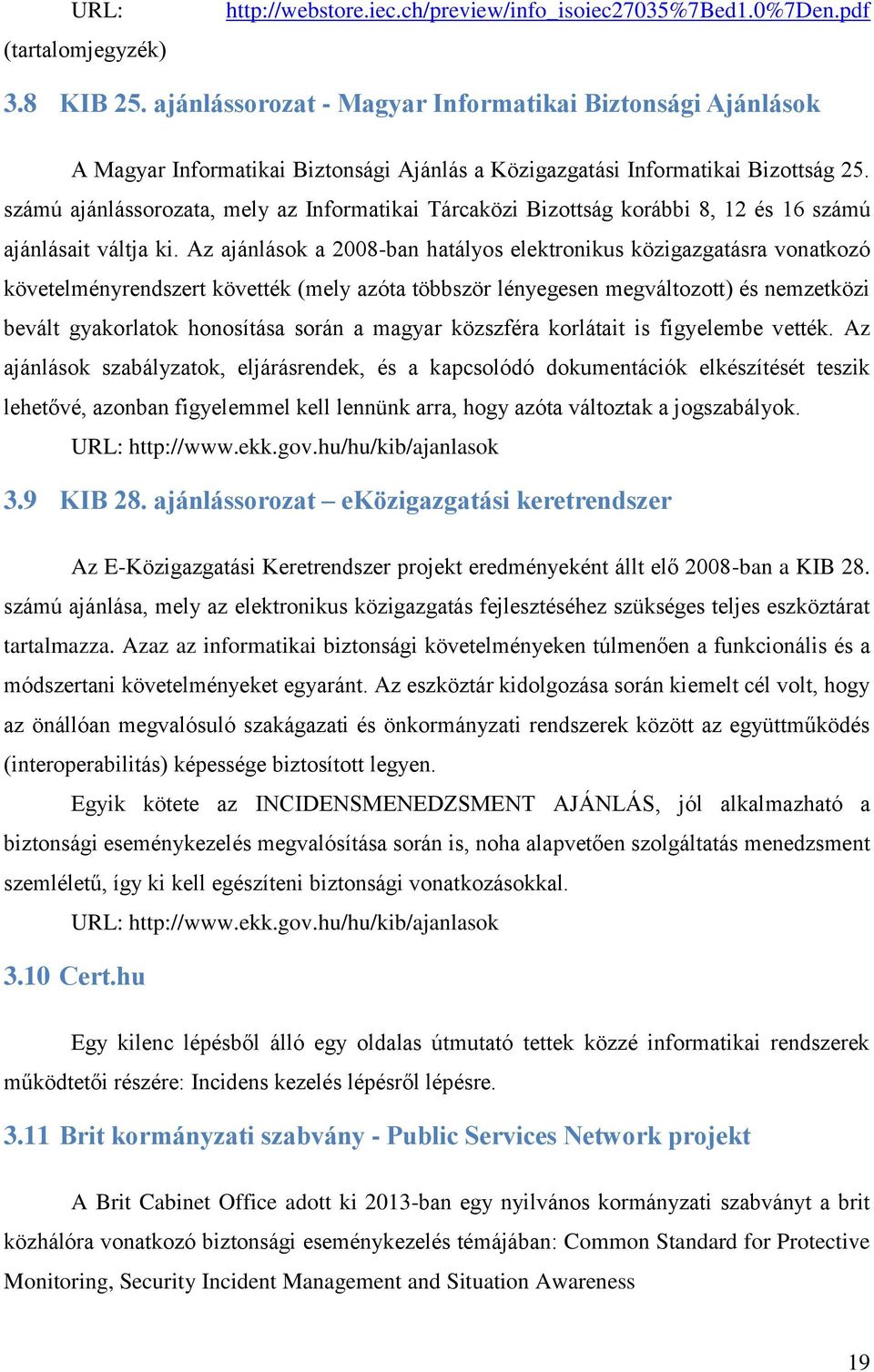 számú ajánlássorozata, mely az Informatikai Tárcaközi Bizottság korábbi 8, 12 és 16 számú ajánlásait váltja ki.