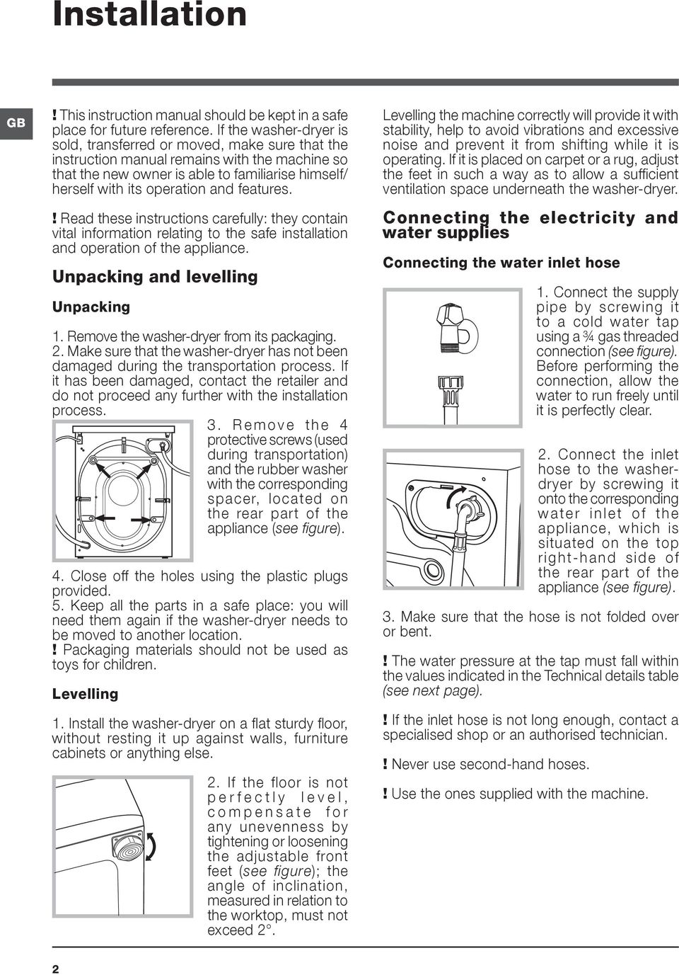 features.! Read these instructions carefully: they contain vital information relating to the safe installation and operation of the appliance. Unpacking and levelling Unpacking 1.