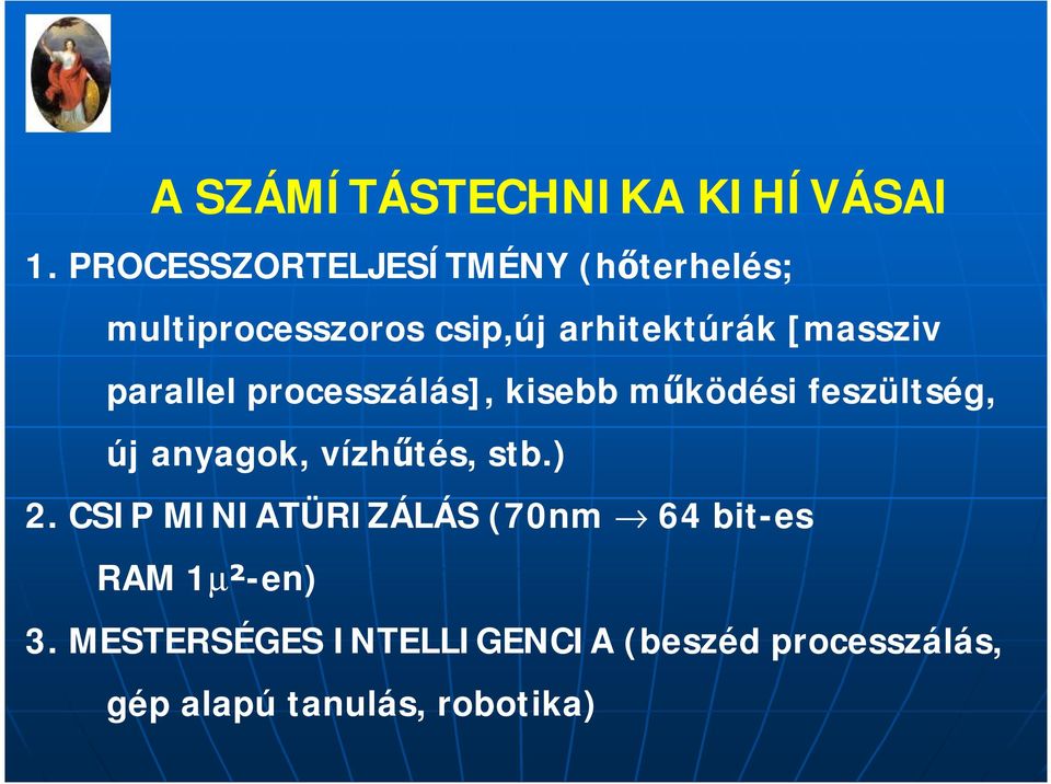 [massziv parallel processzálás], kisebb működési feszültség, új anyagok, vízhűtés,