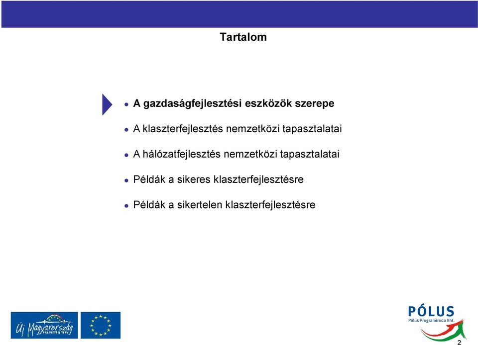 hálózatfejlesztés nemzetközi tapasztalatai Példák a