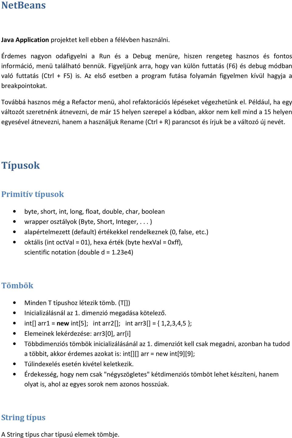 Továbbá hasznos még a Refactor menü, ahol refaktorációs lépéseket végezhetünk el.