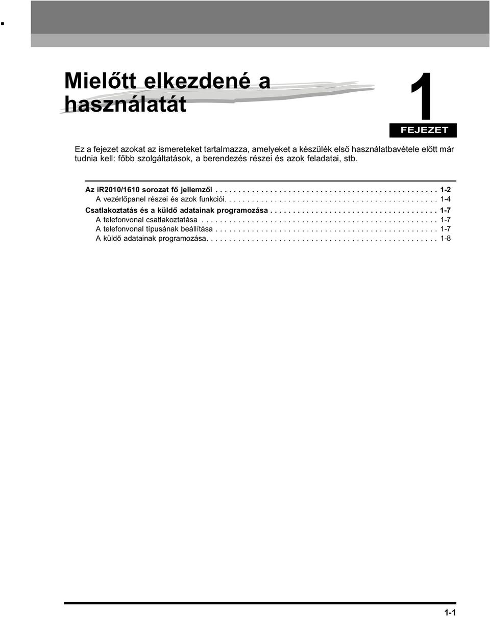 .............................................. 1-4 Csatlakoztatás és a küldő adatainak programozása..................................... 1-7 A telefonvonal csatlakoztatása.